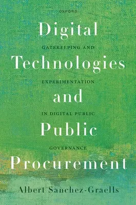 Technologies numériques et marchés publics : Gatekeeping et expérimentation dans la gouvernance publique numérique - Digital Technologies and Public Procurement: Gatekeeping and Experimentation in Digital Public Governance