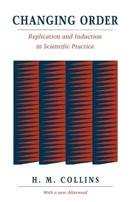 Changer l'ordre : Reproduction et induction dans la pratique scientifique - Changing Order: Replication and Induction in Scientific Practice