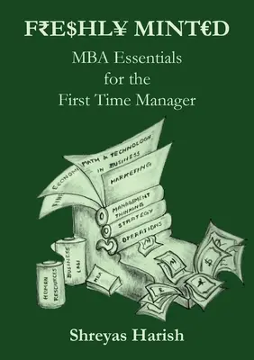 Freshly Minted - MBA Essentials for the First Time Manager (en anglais) - Freshly Minted - MBA Essentials for the First Time Manager