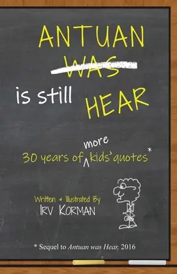 Antuan est toujours à l'écoute : 30 ans de citations pour les enfants - Antuan is Still HEAR: 30 Years of More Kids' Quotes