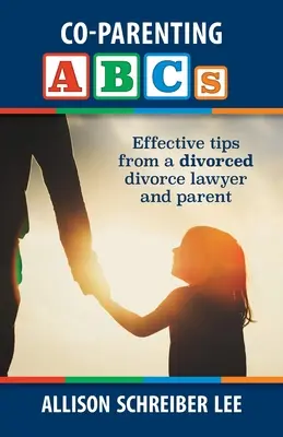 ABC de la coparentalité : Conseils efficaces d'une avocate et d'un parent divorcé - Co-parenting ABCs: Effective Tips from a divorced divorce lawyer and parent