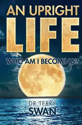 Une vie droite : Qui suis-je en train de devenir ? - An Upright Life: Who Am I Becoming?