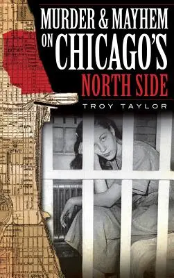 Meurtre et désordre dans le quartier nord de Chicago - Murder & Mayhem on Chicago's North Side