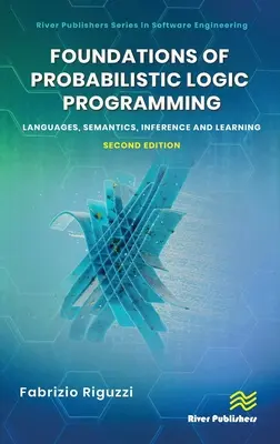 Fondements de la programmation logique probabiliste : Langages, sémantique, inférence et apprentissage - Foundations of Probabilistic Logic Programming: Languages, Semantics, Inference and Learning