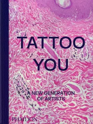 Tattoo You : Une nouvelle génération d'artistes - Tattoo You: A New Generation of Artists