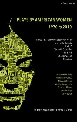 The Methuen Drama Anthology of American Women Playwrights : 1970 - 2020 : Gun, Spell #7, the Jacksonian, the Baltimore Waltz, in the Blood, Intimate App - The Methuen Drama Anthology of American Women Playwrights: 1970 - 2020: Gun, Spell #7, the Jacksonian, the Baltimore Waltz, in the Blood, Intimate App