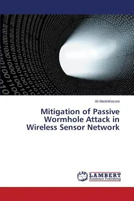 Atténuation de l'attaque passive par trou de ver dans les réseaux de capteurs sans fil - Mitigation of Passive Wormhole Attack in Wireless Sensor Network