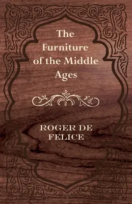 Le mobilier du Moyen Âge - The Furniture of the Middle Ages