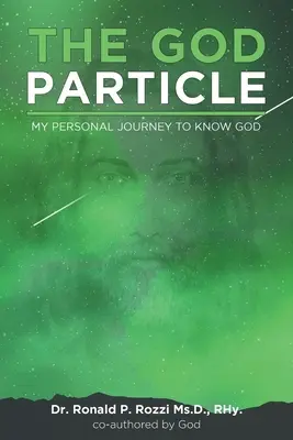 La particule de Dieu : Mon voyage personnel pour connaître Dieu - The God Particle: My Personal Journey to Know God