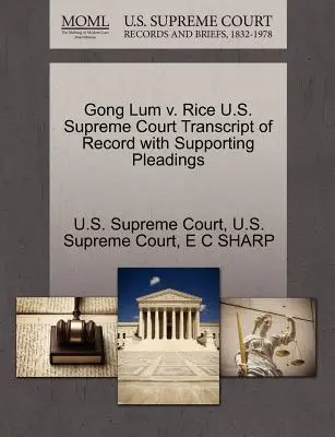 Gong Lum V. Rice U.S. Supreme Court Transcript of Record with Supporting Pleadings