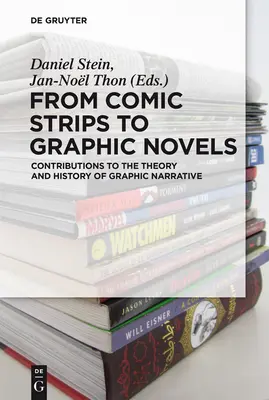 De la bande dessinée au roman graphique : Contributions à la théorie et à l'histoire de la narration graphique - From Comic Strips to Graphic Novels: Contributions to the Theory and History of Graphic Narrative