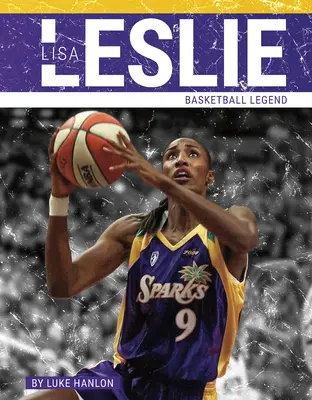 Lisa Leslie : Légende du basket-ball - Lisa Leslie: Basketball Legend