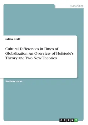Différences culturelles à l'heure de la mondialisation. Un aperçu de la théorie de Hofstede et de deux nouvelles théories - Cultural Differences in Times of Globalization. An Overview of Hofstede's Theory and Two New Theories