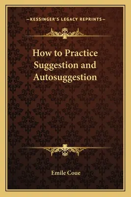 Comment pratiquer la suggestion et l'autosuggestion - How to Practice Suggestion and Autosuggestion