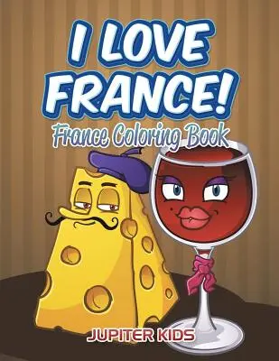 J'aime la France&nbsp;! Livre de coloriage sur la France - I Love France!: France Coloring Book