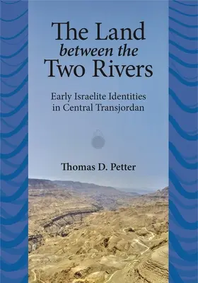 La terre entre deux fleuves : Les premières identités israélites en Transjordanie - The Land between Two Rivers: Early Israelite Identities in Transjordan