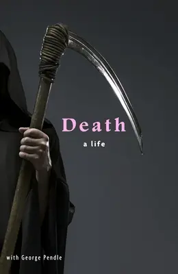 La mort : Une vie - Death: A Life