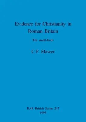Preuves du christianisme en Grande-Bretagne romaine : Les petites trouvailles - Evidence for Christianity in Roman Britain: The small-finds