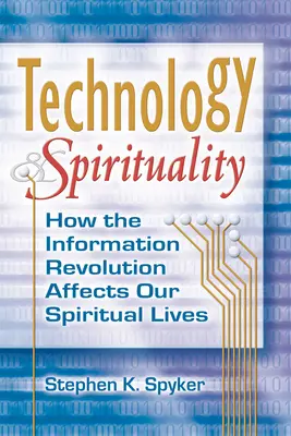 Technologie et spiritualité : comment la révolution de l'information affecte nos vies spirituelles - Technology & Spirituality: How the Information Revolution Affects Our Spiritual Lives