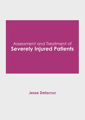 Évaluation et traitement des patients gravement blessés - Assessment and Treatment of Severely Injured Patients