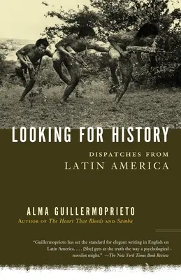 À la recherche de l'histoire : Dépêches d'Amérique latine - Looking for History: Dispatches from Latin America