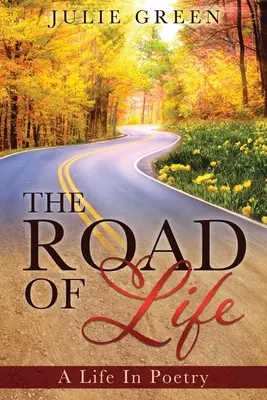 Le chemin de la vie : Une vie en poésie - The ROAD OF Life: A Life In Poetry