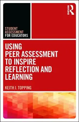 Utiliser l'évaluation par les pairs pour inspirer la réflexion et l'apprentissage - Using Peer Assessment to Inspire Reflection and Learning