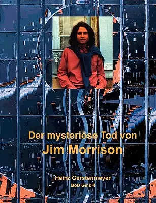 La mort mystérieuse de Jim Morrison - Der mysterise Tod von Jim Morrison