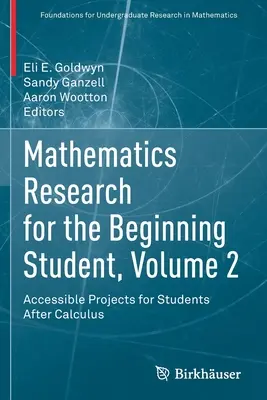 Recherche en mathématiques pour l'étudiant débutant, volume 2 : Projets accessibles pour les étudiants après le calcul - Mathematics Research for the Beginning Student, Volume 2: Accessible Projects for Students After Calculus