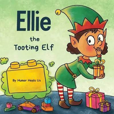 Ellie the Tooting Elf : L'histoire d'un elfe qui pète (pets) - Ellie the Tooting Elf: A Story About an Elf Who Toots (Farts)