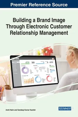 Construire une image de marque grâce à la gestion électronique des relations avec la clientèle - Building a Brand Image Through Electronic Customer Relationship Management