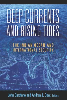 Courants profonds et marées montantes : L'océan Indien et la sécurité internationale - Deep Currents and Rising Tides: The Indian Ocean and International Security