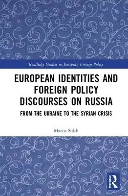 Identités européennes et discours de politique étrangère sur la Russie : De l'Ukraine à la crise syrienne - European Identities and Foreign Policy Discourses on Russia: From the Ukraine to the Syrian Crisis