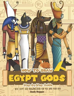 Comment dessiner les dieux d'Egypte étape par étape : Le meilleur livre pour dessiner les dieux d'Egypte pour vous et vos enfants - How to Draw Egypt Gods Step-by-Step Guide: Best Egypt God Drawing Book for You and Your Kids