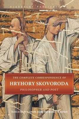 La correspondance complète de Hryhory Skovoroda : Philosophe et poète - The Complete Correspondence of Hryhory Skovoroda: Philosopher And Poet