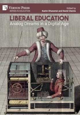 L'éducation libérale : Rêves analogiques à l'ère numérique - Liberal Education: Analog Dreams in a Digital Age