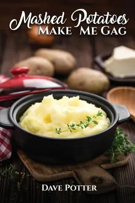 La purée de pommes de terre me donne la nausée - Mashed Potatoes Make Me Gag