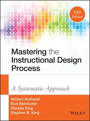 Maîtriser le processus de conception pédagogique : Une approche systématique - Mastering the Instructional Design Process: A Systematic Approach