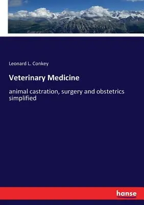 Médecine vétérinaire : castration animale, chirurgie et obstétrique simplifiées - Veterinary Medicine: animal castration, surgery and obstetrics simplified