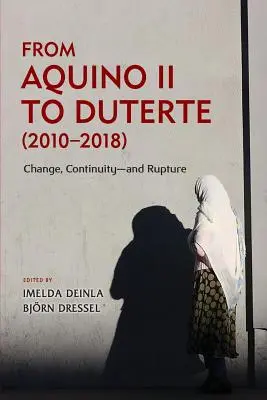 D'Aquino II à Duterte (2010-2018) : Changement, continuité et rupture - From Aquino II to Duterte (2010-2018): Change, Continuity-and Rupture