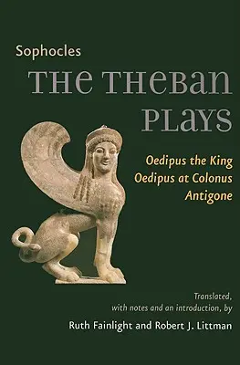 Les pièces thébaines : Œdipe roi, Œdipe à Colone, Antigone - The Theban Plays: Oedipus the King, Oedipus at Colonus, Antigone