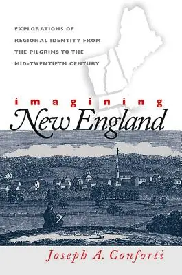 Imaginer la Nouvelle-Angleterre : Explorations de l'identité régionale, des pèlerins au milieu du XXe siècle - Imagining New England: Explorations of Regional Identity from the Pilgrims to the Mid-Twentieth Century