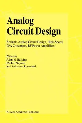 Conception de circuits analogiques : Faible bruit, faible consommation, faible tension ; conception en mode mixte avec les outils de CAO ; références de tension, de courant et de temps - Analog Circuit Design: Low-Noise, Low-Power, Low-Voltage; Mixed-Mode Design with CAD Tools; Voltage, Current and Time References