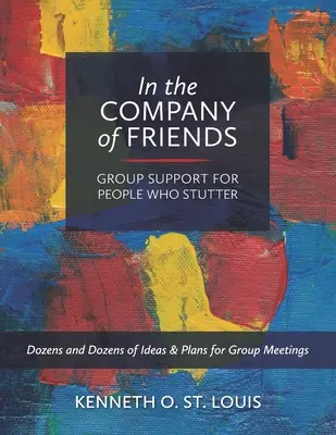 En compagnie d'amis : Le soutien de groupe pour les personnes qui bégaient - In the Company of Friends: Group Support for People Who Stutter