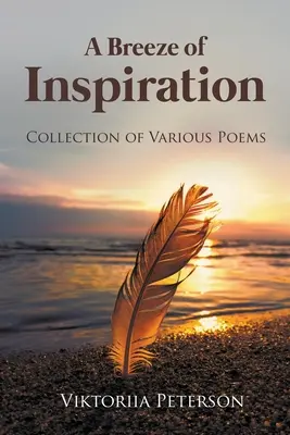 Une brise d'inspiration : Recueil de poèmes divers - A Breeze of Inspiration: Collection of Various Poems