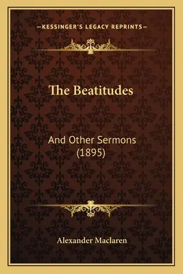 Les Béatitudes : Et autres sermons (1895) - The Beatitudes: And Other Sermons (1895)