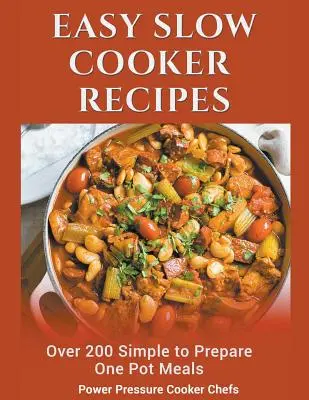 Recettes faciles à la mijoteuse : Plus de 200 repas simples à préparer dans une seule casserole - Easy Slow Cooker Recipes: Over 200 Simple to Prepare One Pot Meals
