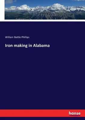 La fabrication du fer en Alabama - Iron making in Alabama