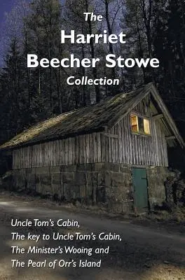 La collection Harriet Beecher Stowe, comprenant La case de l'oncle Tom, La clé de la case de l'oncle Tom, La cour du ministre et La perle de l'île d'Orr. - The Harriet Beecher Stowe Collection, including Uncle Tom's Cabin, The key to Uncle Tom's Cabin, The Minister's Wooing, and The Pearl of Orr's Island