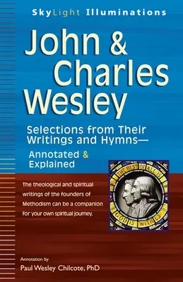 John & Charles Wesley : Sélection d'écrits et d'hymnes--Annotés et expliqués - John & Charles Wesley: Selections from Their Writings and Hymns--Annotated & Explained